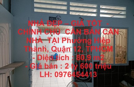 NHÀ ĐẸP – GIÁ TỐT  -CHÍNH CHỦ  CẦN BÁN CĂN  NHÀ  TẠI Phường Hiệp Thành, Quận 12, TPHCM